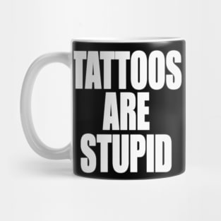 Funny Y2K TShirt, TATTOOS ARE STUPID SARCASTIC QUOTE Mug